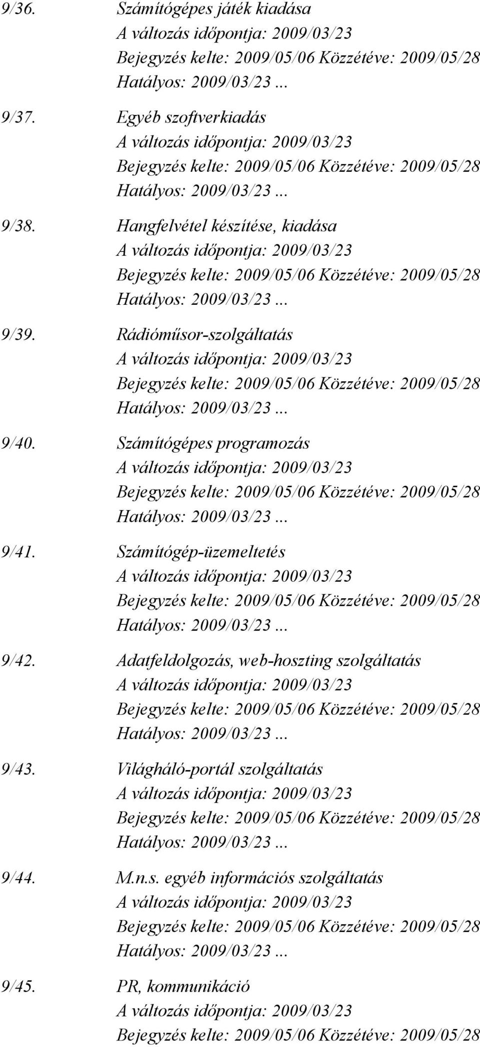 Számítógépes programozás 9/41. Számítógép-üzemeltetés 9/42.