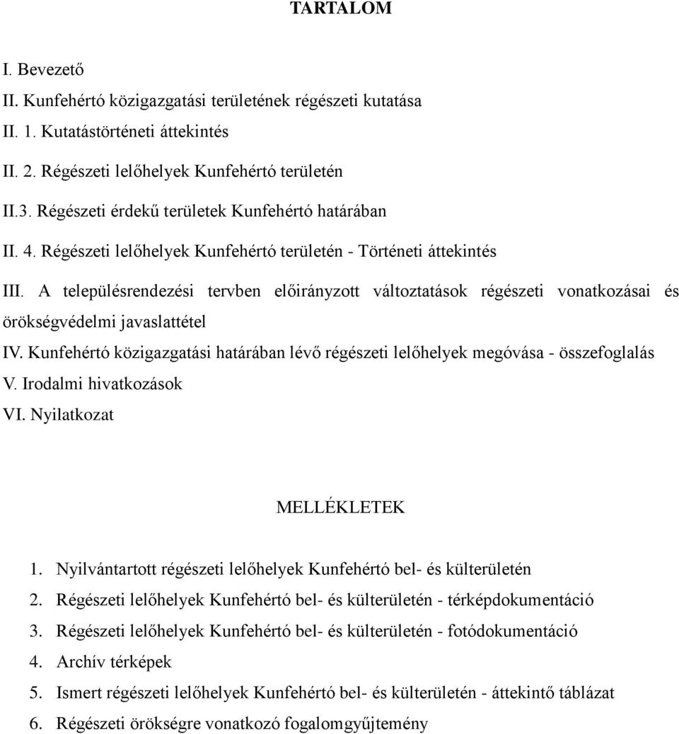 A településrendezési tervben előirányzott változtatások régészeti vonatkozásai és örökségvédelmi javaslattétel IV.