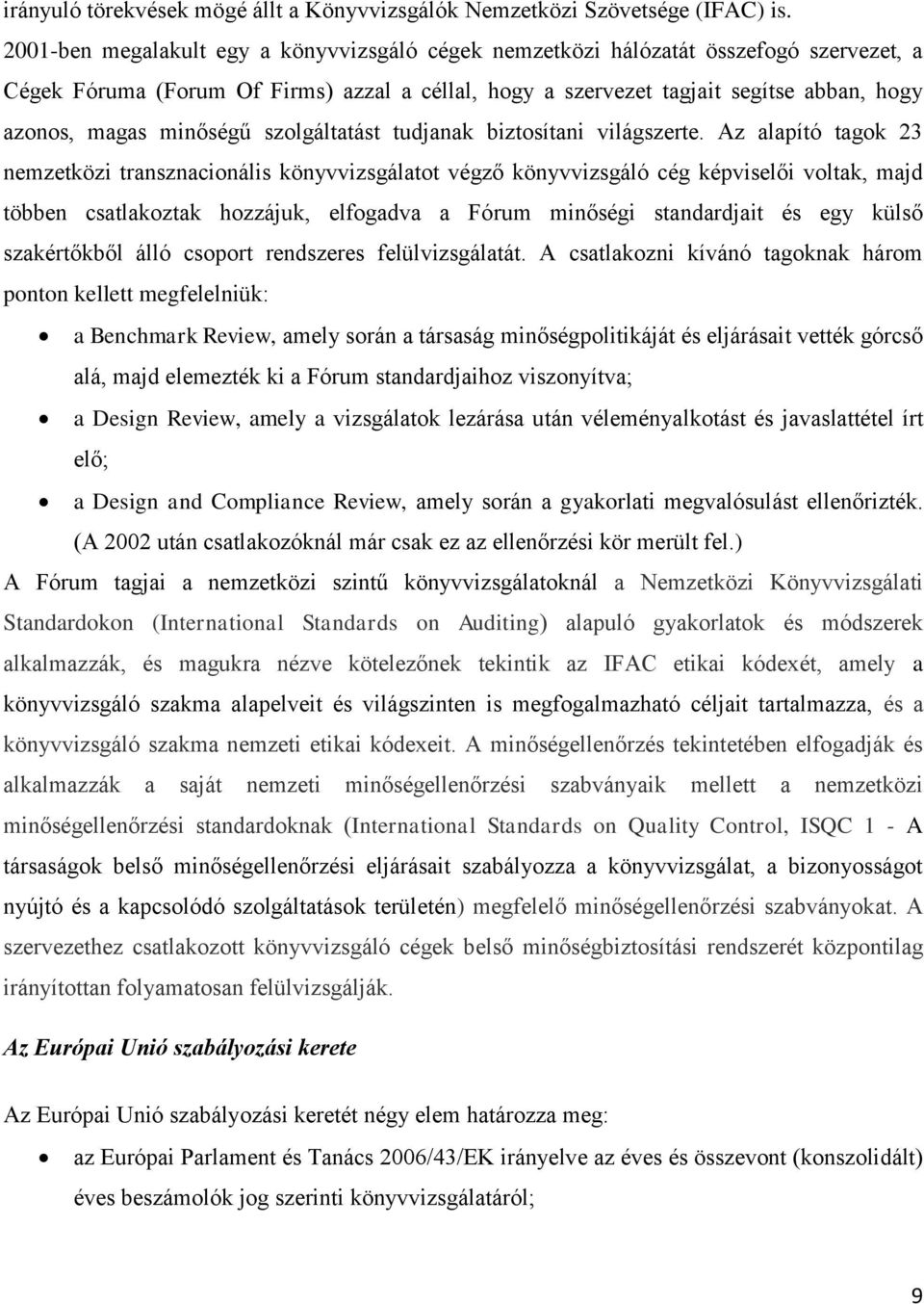 minőségű szolgáltatást tudjanak biztosítani világszerte.