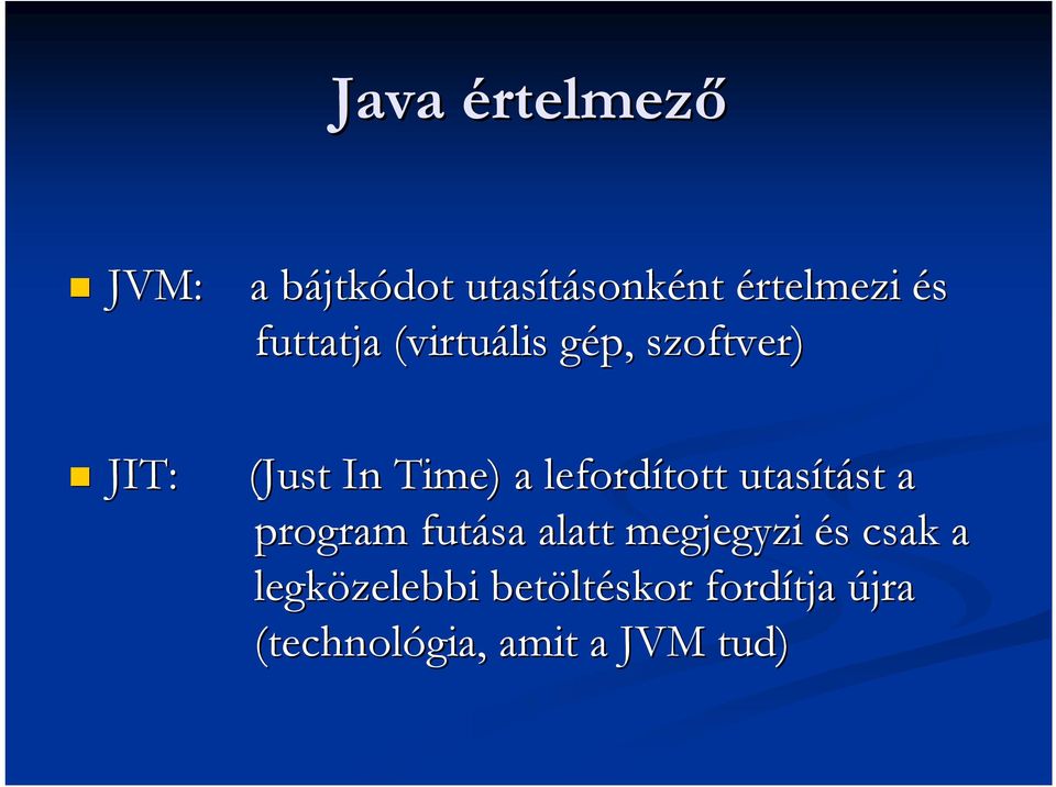 Time) a lefordított utasítást st a program futása alatt megjegyzi és
