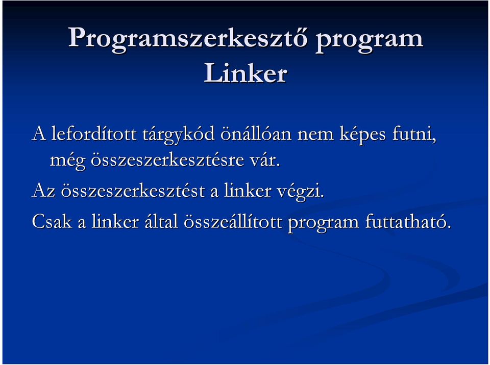 összeszerkesztésre sre vár.