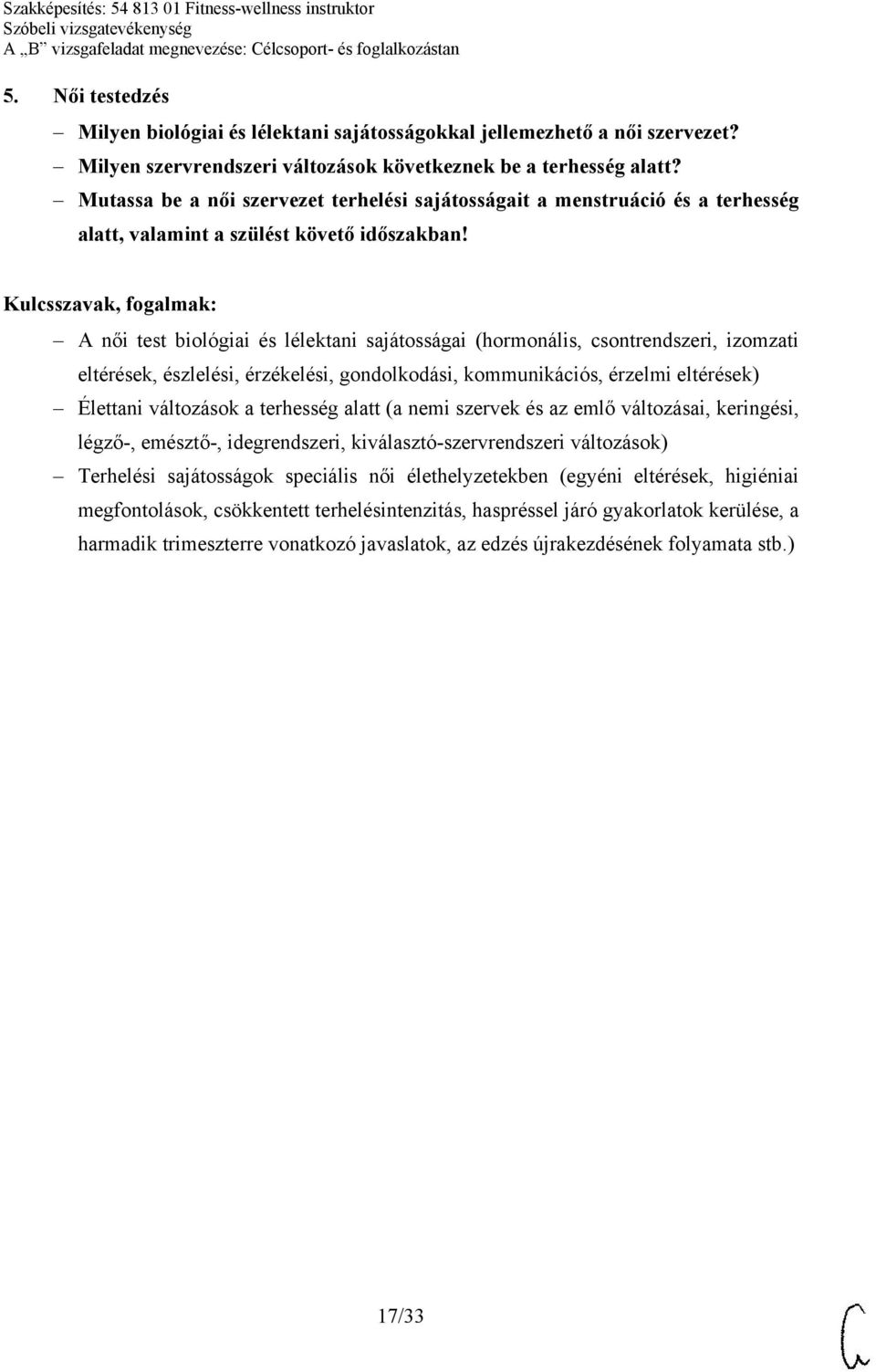 A női test biológiai és lélektani sajátosságai (hormonális, csontrendszeri, izomzati eltérések, észlelési, érzékelési, gondolkodási, kommunikációs, érzelmi eltérések) Élettani változások a terhesség