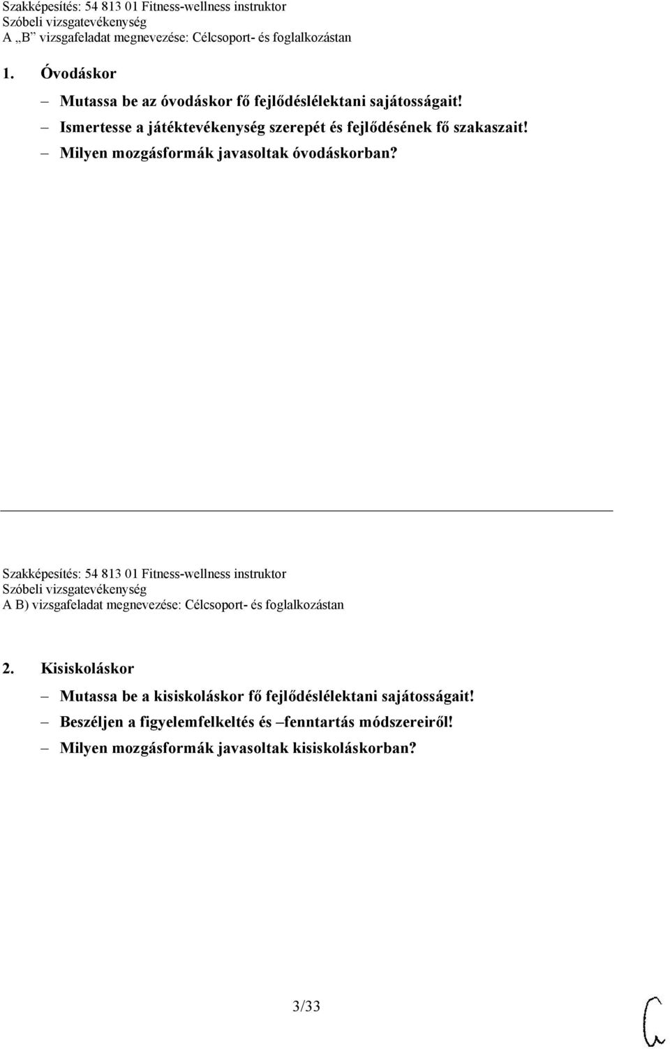 Szakképesítés: 54 813 01 Fitness-wellness instruktor A B) vizsgafeladat megnevezése: Célcsoport- és foglalkozástan 2.