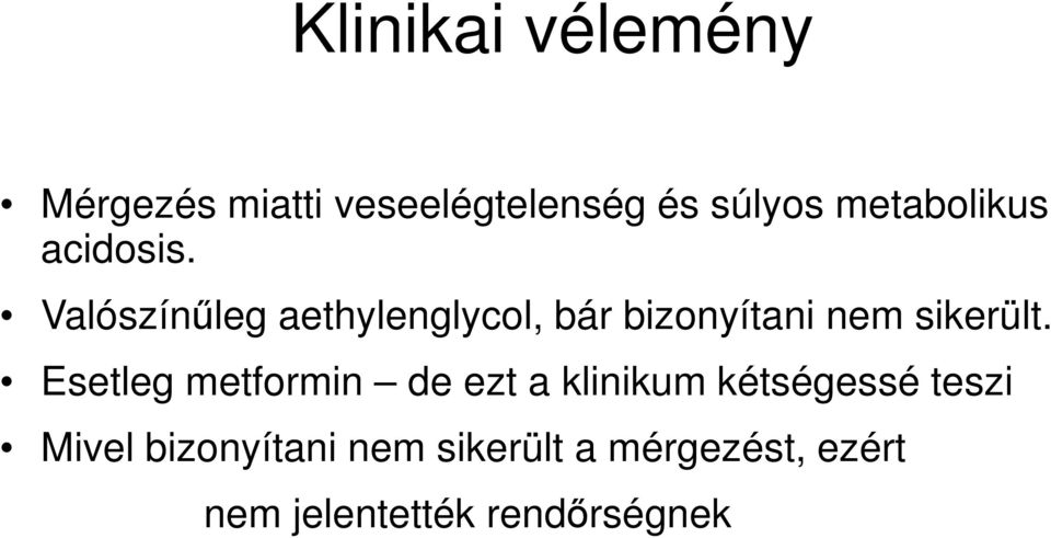 Valószínűleg aethylenglycol, bár bizonyítani nem sikerült.