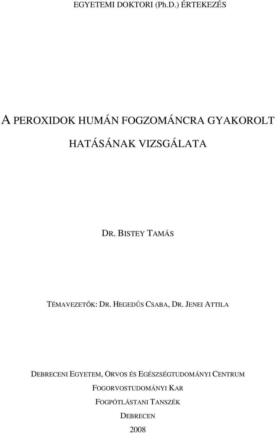 ) ÉRTEKEZÉS A PEROXIDOK HUMÁN FOGZOMÁNCRA GYAKOROLT HATÁSÁNAK