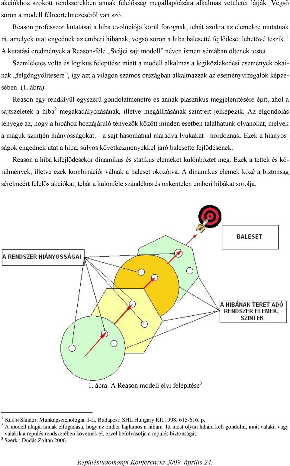 1 A kutatási eredmények a Reason-féle Svájci sajt modell néven ismert sémában öltenek testet.