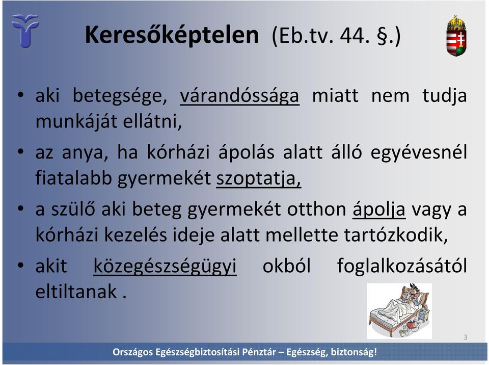 kórházi ápolás alatt álló egyévesnél fiatalabb gyermekét szoptatja, a szülő aki