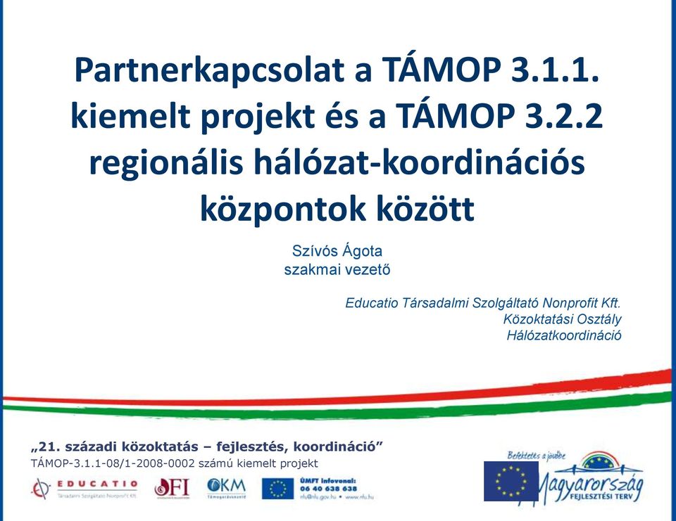 2 regionális hálózat-koordinációs központok között