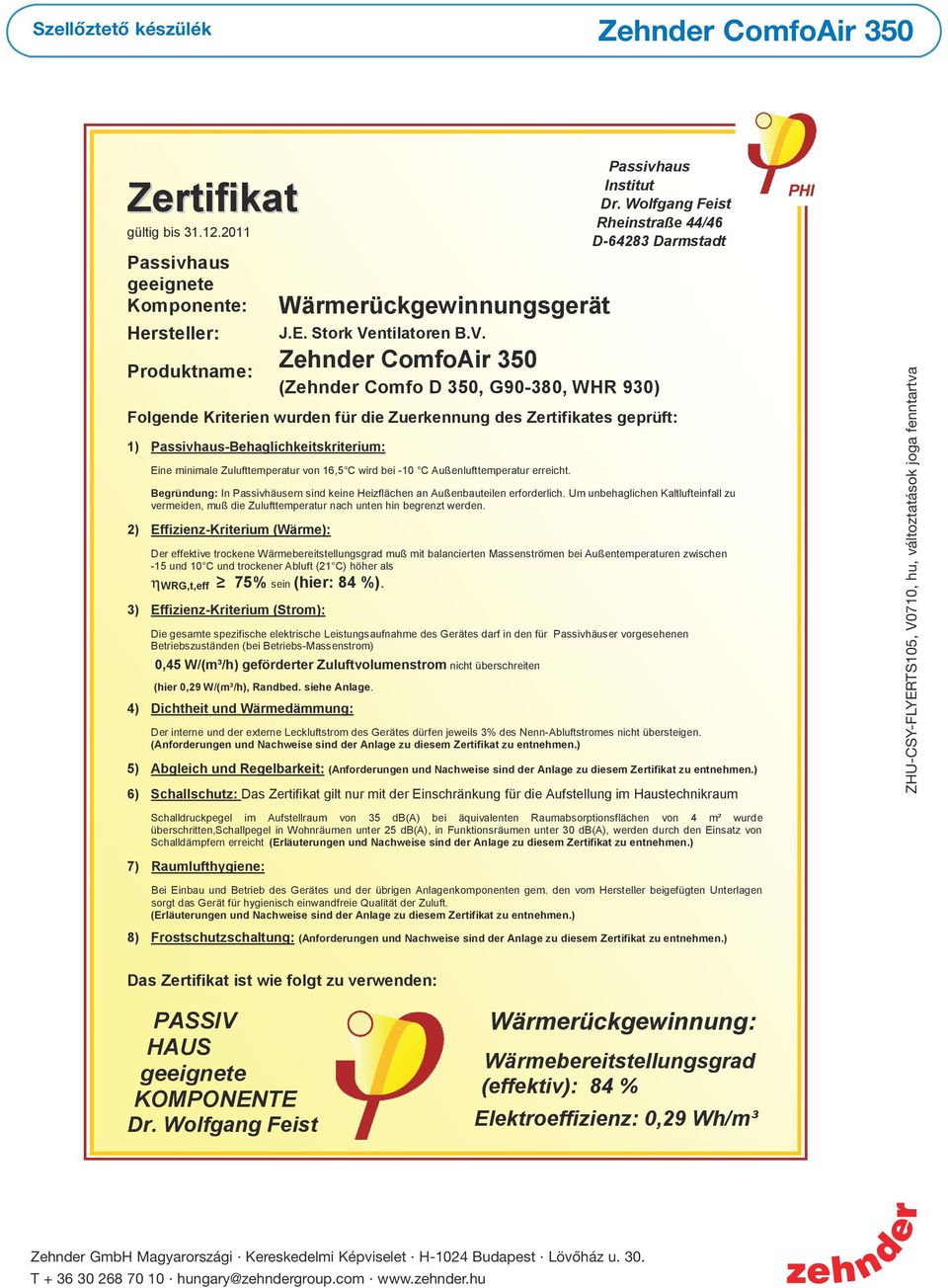 Passivhaus-Behaglichkeitskriterium: Eine minimale Zulufttemperatur von 16,5 C wird bei -10 C Außenlufttemperatur erreicht.