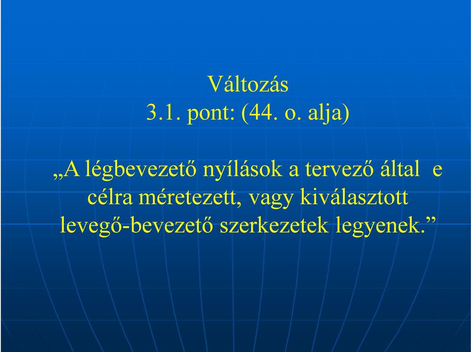 tervező által e célra méretezett,