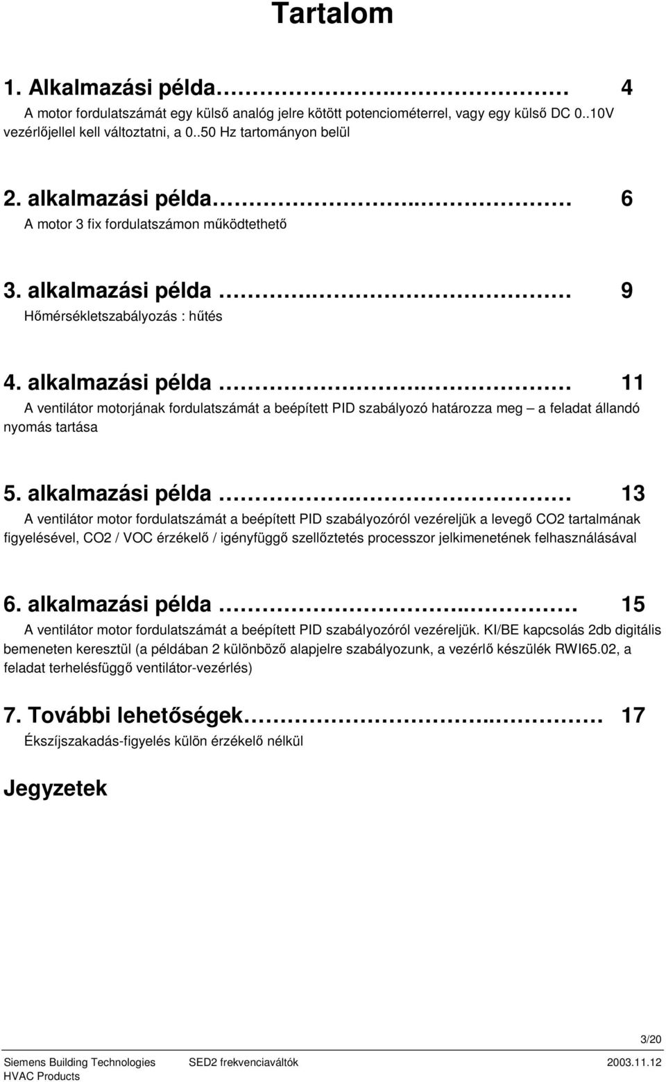 9 Hőmérsékletszabályozás : hűtés 4. alkalmazási példa.