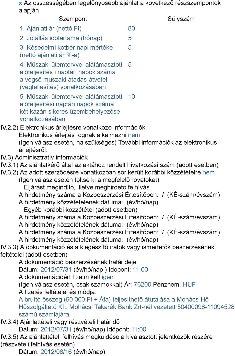 Műszaki ütemtervvel alátámasztott 10 előteljesítési naptári napok száma két kazán sikeres üzembehelyezése vonatkozásában IV.2.