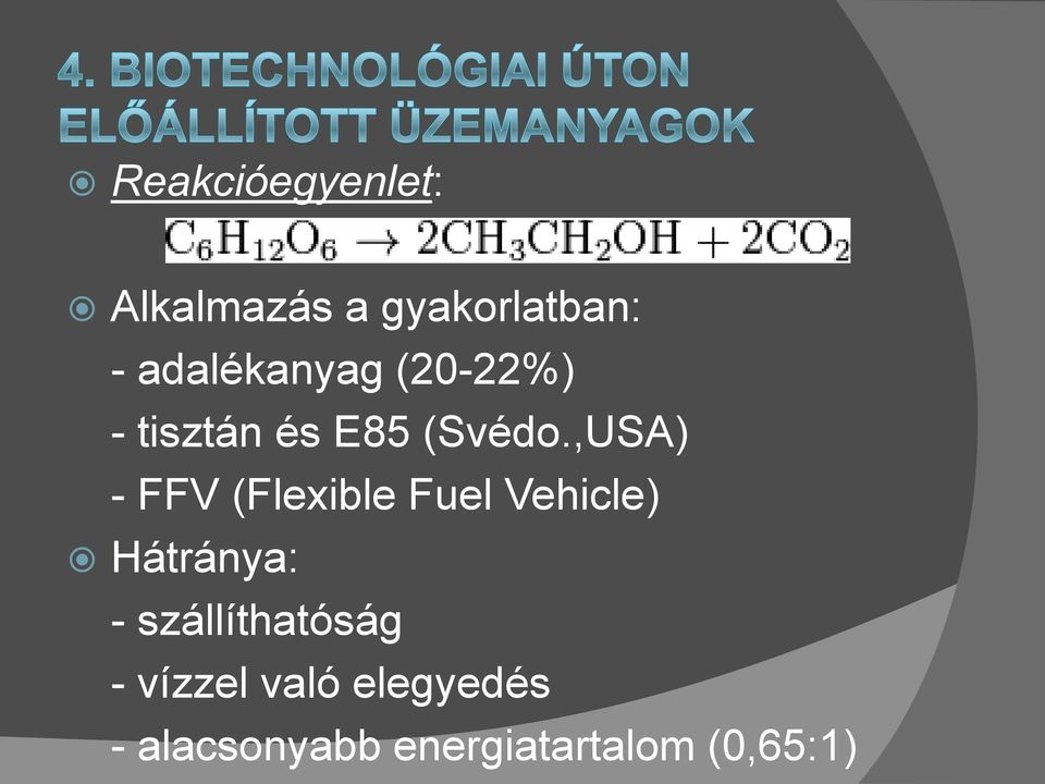 ,USA) - FFV (Flexible Fuel Vehicle) Hátránya: -