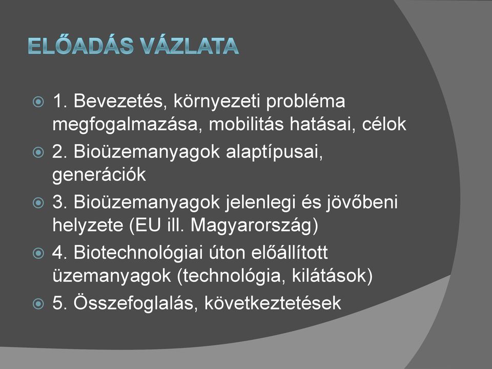 Bioüzemanyagok jelenlegi és jövőbeni helyzete (EU ill. Magyarország) 4.