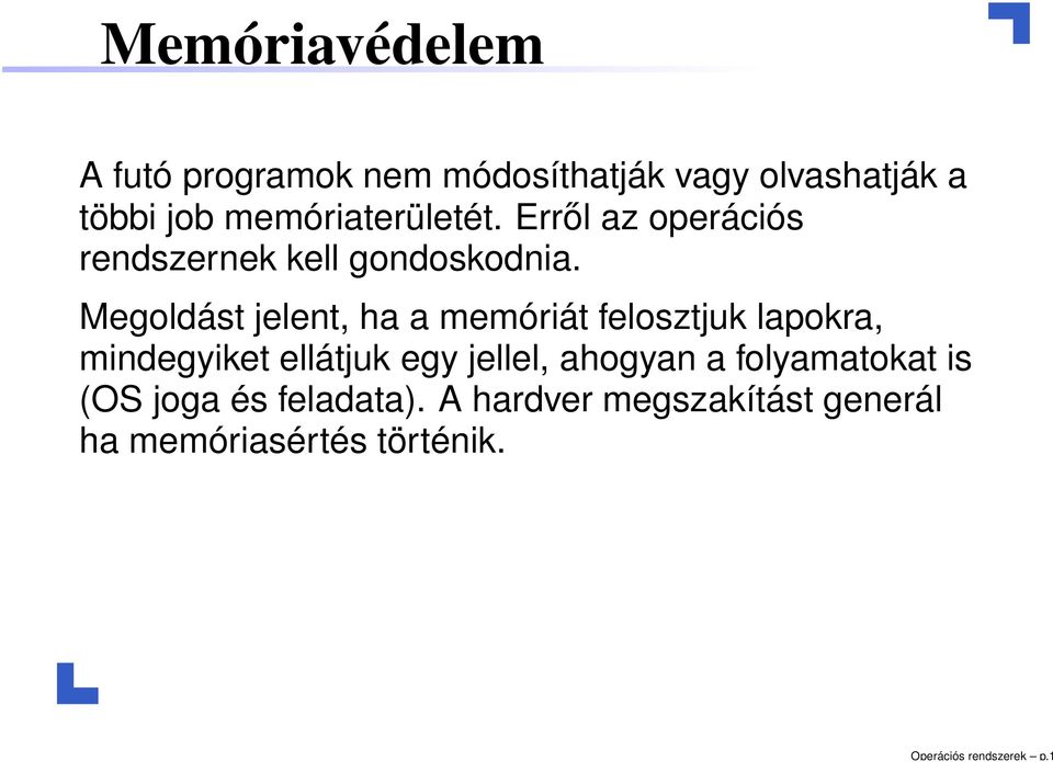 memóriaterületét. Erről az operációs rendszernek kell gondoskodnia.