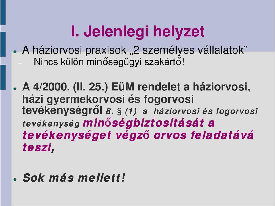 ) EüM rendelet a háziorvosi, házi gyermekorvosi és fogorvosi tevékenységről 8.