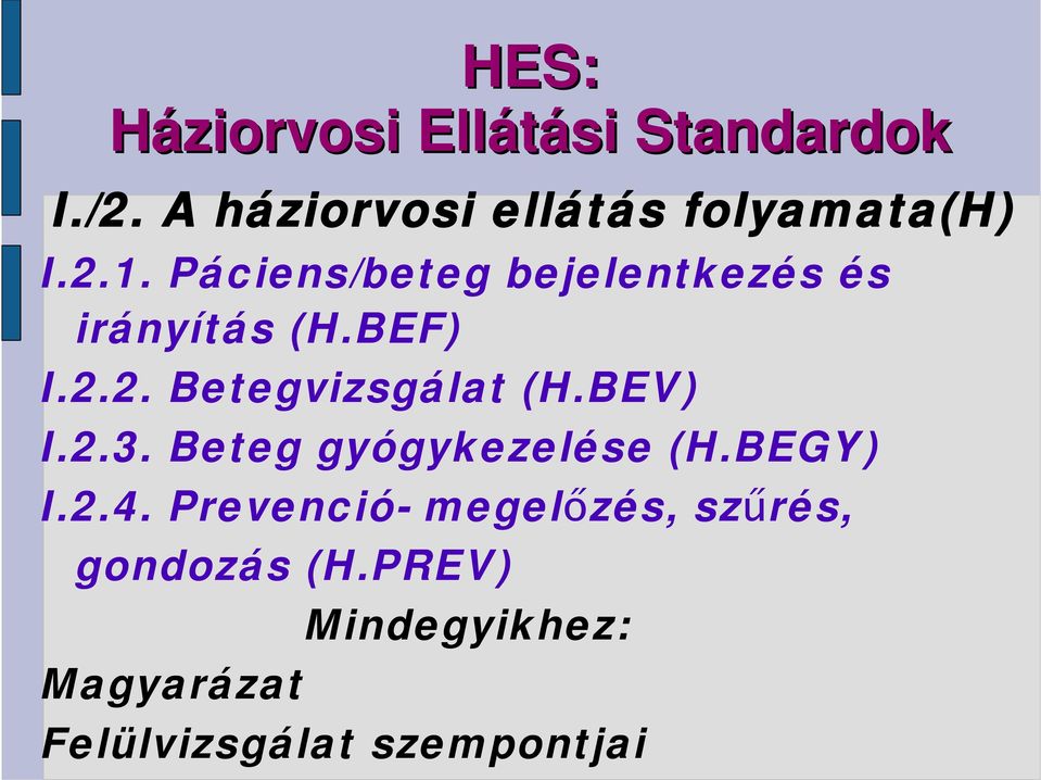 Páciens/beteg bejelentkezés és irányítás (H.BEF) I.2.2. Betegvizsgálat (H.