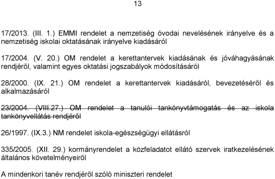 ) OM rendelet a kerettantervek kiadásáról, bevezetéséről és alkalmazásáról 23/2004. (VIII.27.