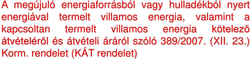 kapcsoltan termelt villamos energia kötelező átvételéről