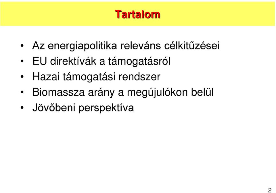 támogatásról Hazai támogatási rendszer