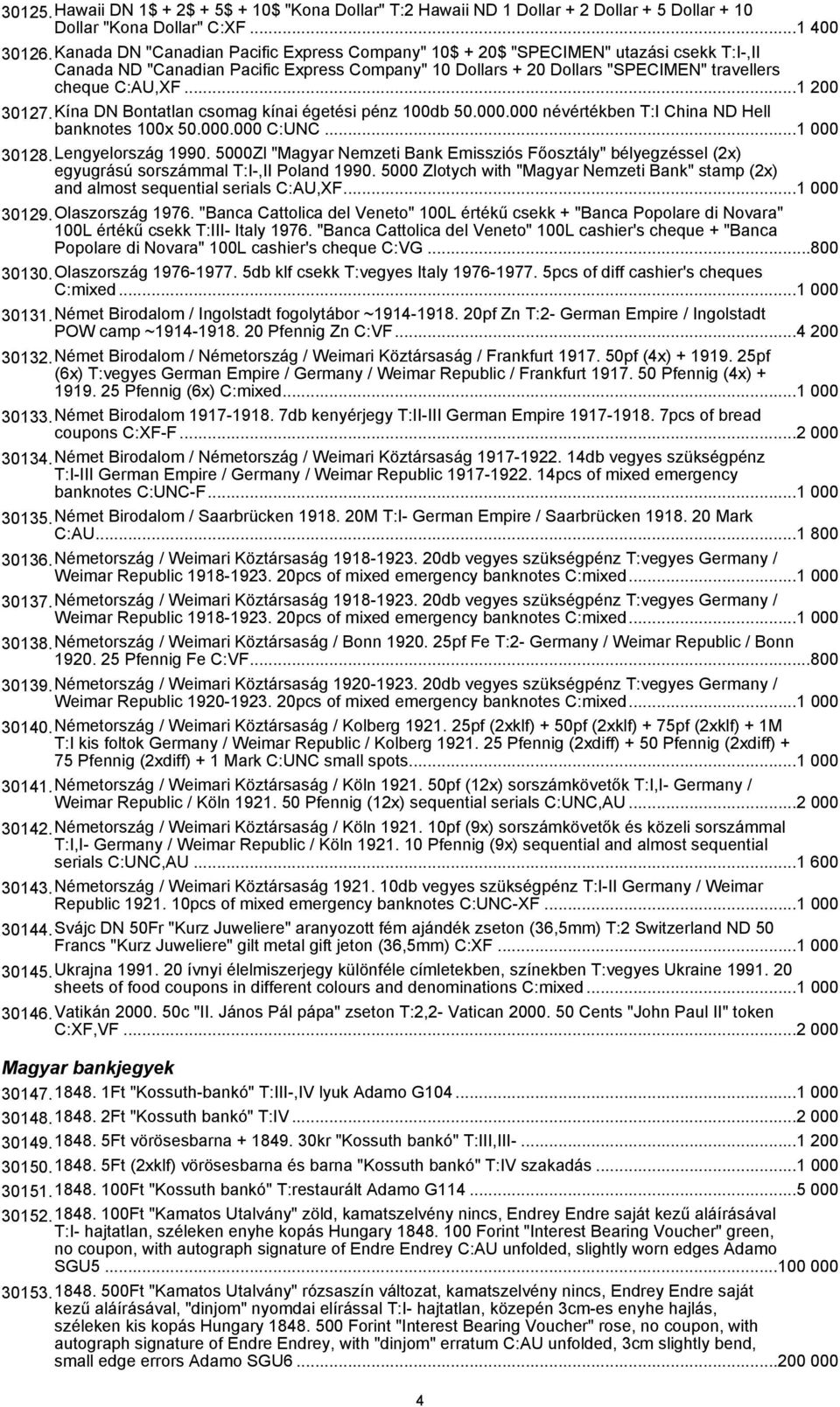 ..1 200 30127.Kína DN Bontatlan csomag kínai égetési pénz 100db 50.000.000 névértékben T:I China ND Hell banknotes 100x 50.000.000 C:UNC...1 000 30128.Lengyelország 1990.