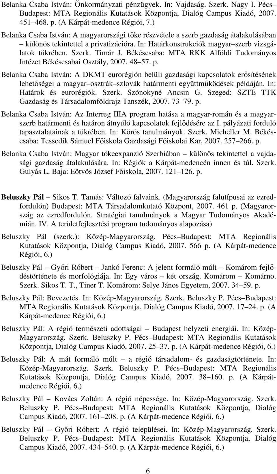 Békéscsaba: MTA RKK Alföldi Tudományos Intézet Békéscsabai Osztály, 2007. 48 57. p.