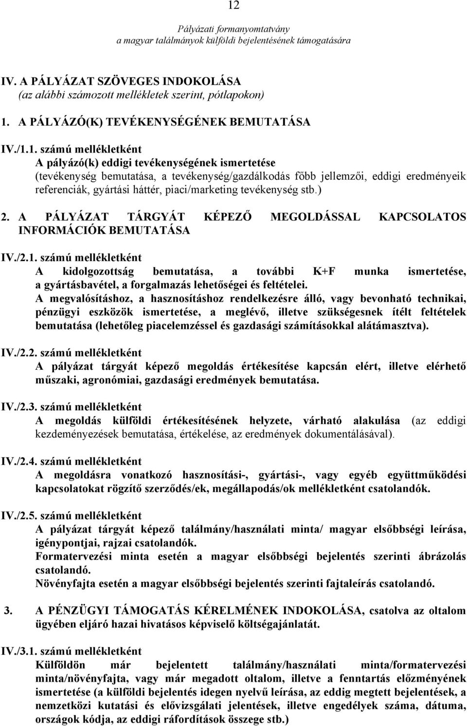 A PÁLYÁZAT TÁRGYÁT KÉPEZŐ MEGOLDÁSSAL KAPCSOLATOS INFORMÁCIÓK BEMUTATÁSA IV./2.1.