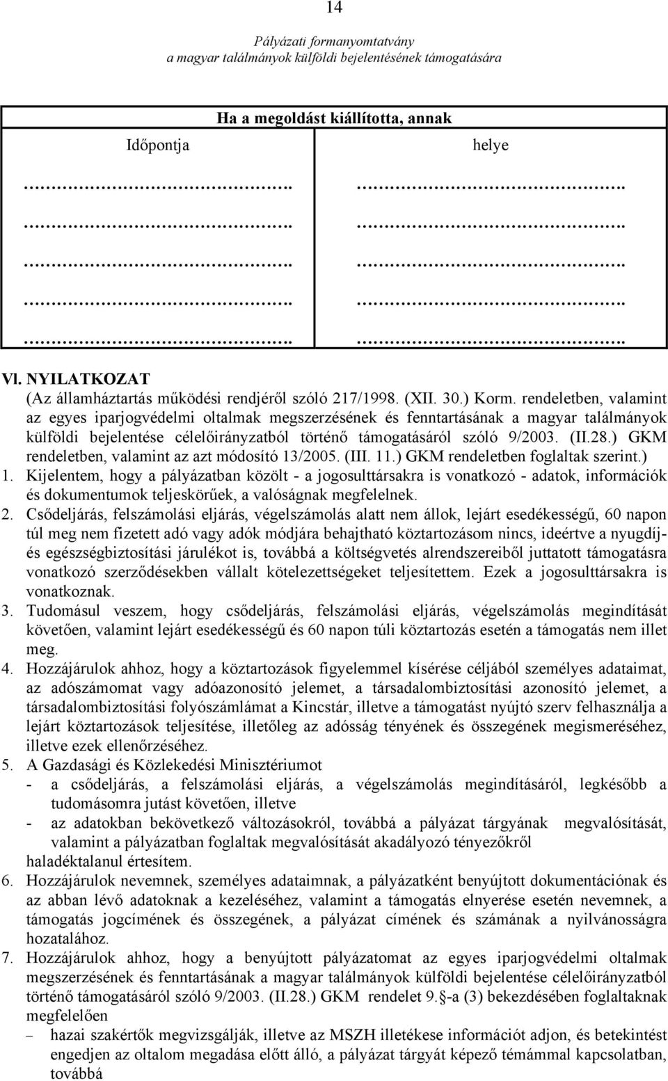 ) GKM rendeletben, valamint az azt módosító 13/2005. (III. 11.) GKM rendeletben foglaltak szerint.) 1.