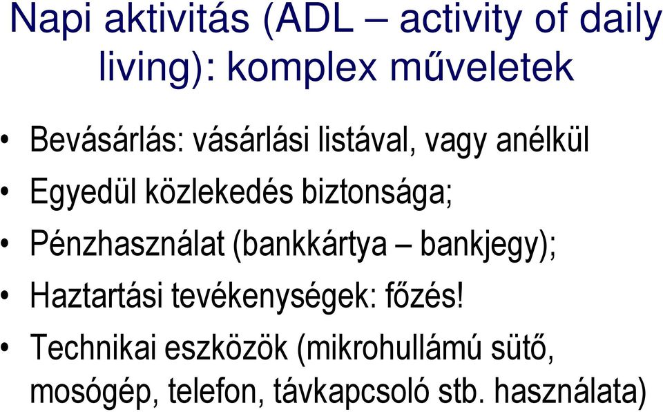 biztonsága; Pénzhasználat (bankkártya bankjegy); Haztartási