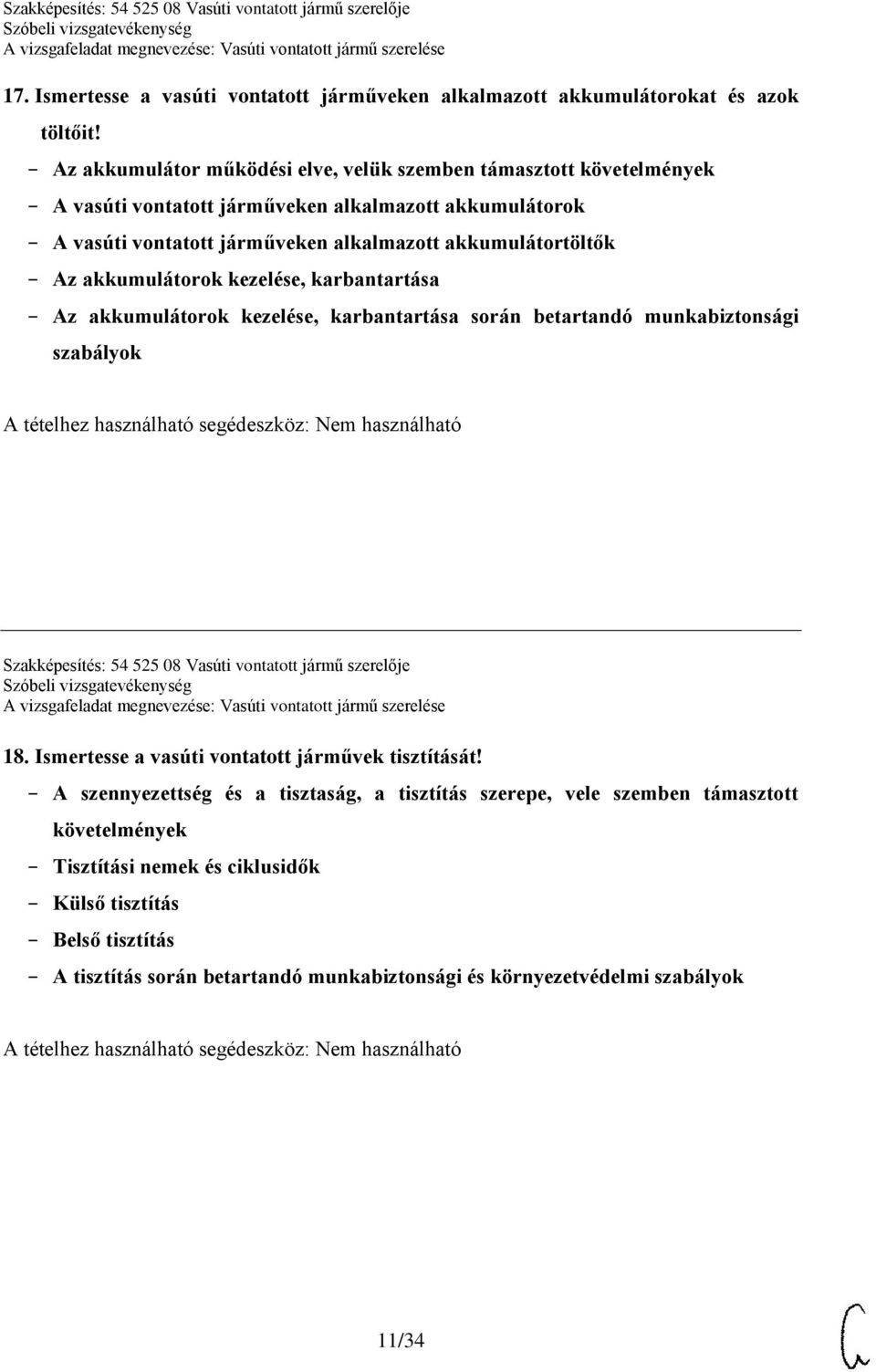 akkumulátorok kezelése, karbantartása Az akkumulátorok kezelése, karbantartása során betartandó munkabiztonsági szabályok Szakképesítés: 54 525 08 Vasúti vontatott jármű szerelője 18.