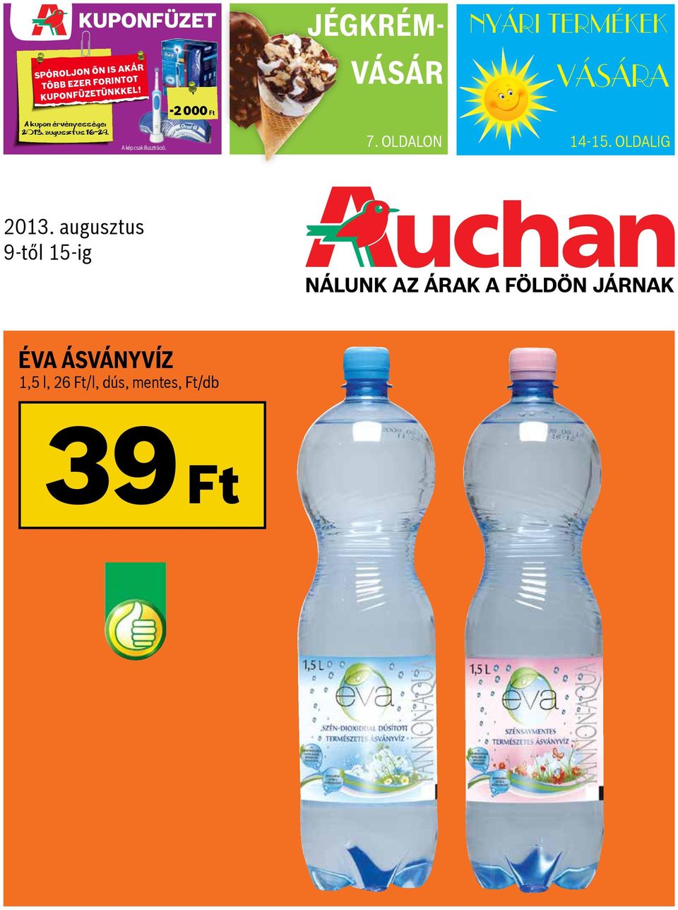 39 Ft. vására. Nyári termékek. éva ásványvíz 1,5 l, 26 Ft/l, dús, mentes,  Ft/db augusztus 9-től 15-ig. KUPONfüzet. - PDF Ingyenes letöltés