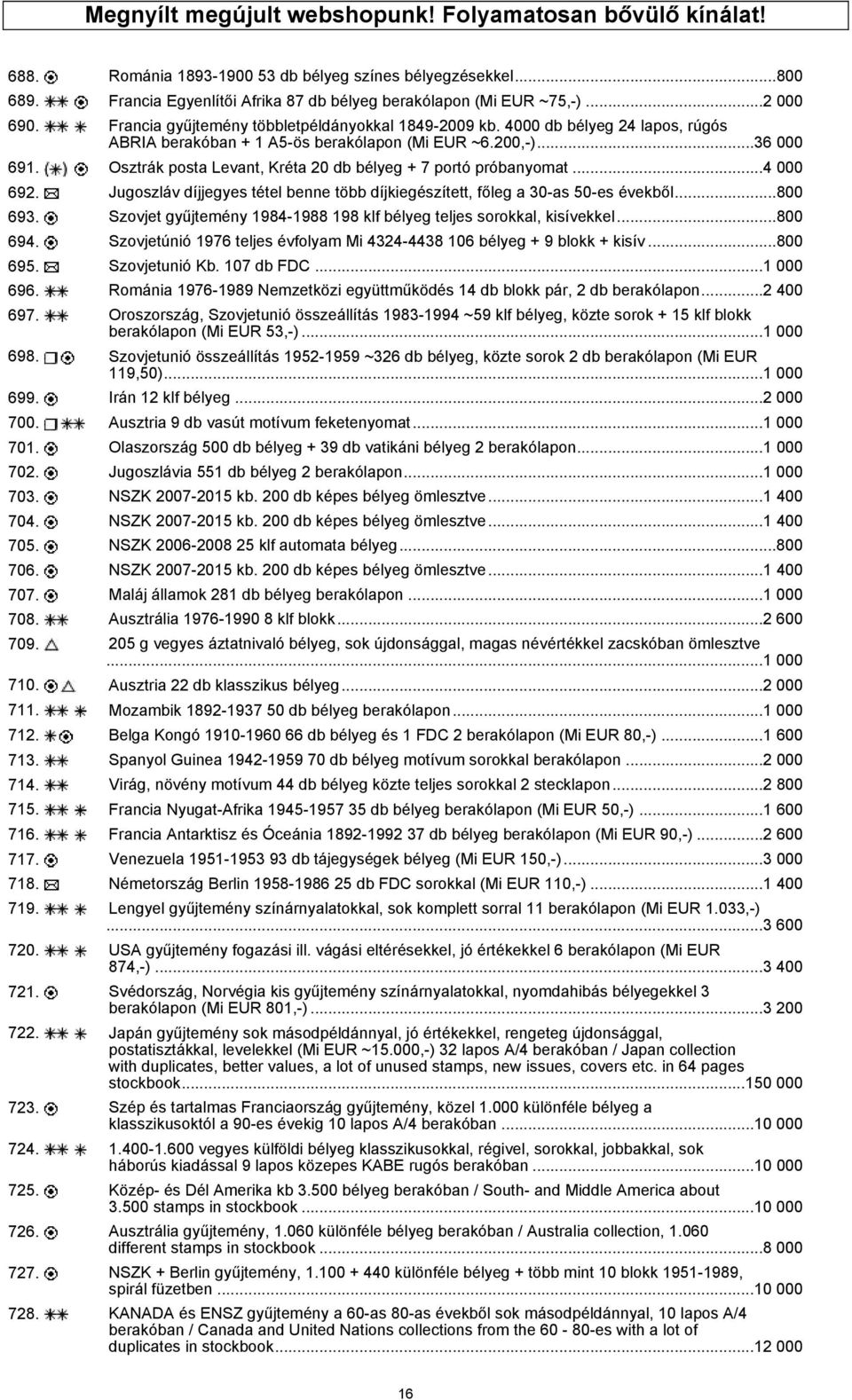 Osztrák posta Levant, Kréta 20 db bélyeg + 7 portó próbanyomat...4 000 692. Jugoszláv díjjegyes tétel benne több díjkiegészített, főleg a 30-as 50-es évekből...800 693.