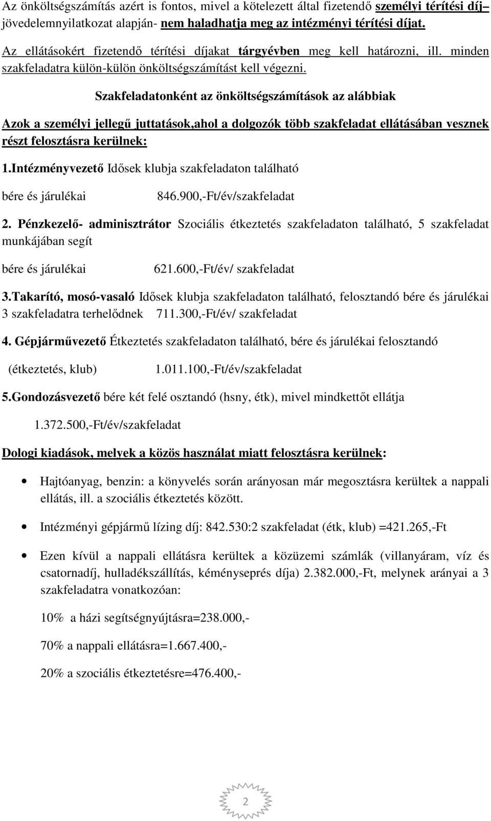 Szakfeladatonként az önköltségszámítások az alábbiak Azok a személyi jellegű juttatások,ahol a dolgozók több szakfeladat ellátásában vesznek részt felosztásra kerülnek: 1.