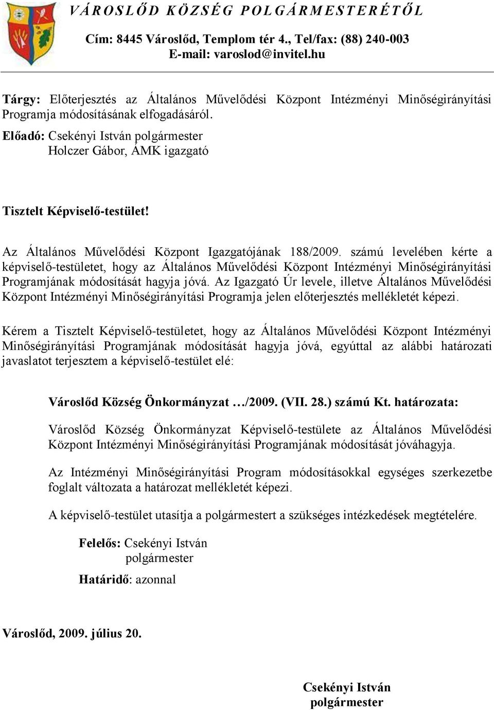 Az Általános Művelődési Központ Igazgatójának 188/2009.