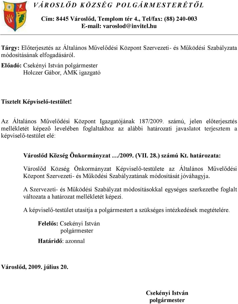 Az Általános Művelődési Központ Igazgatójának 187/2009.