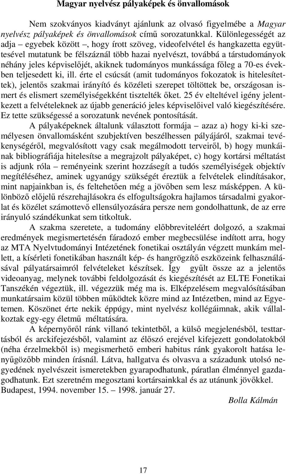 akiknek tudományos munkássága főleg a 70-es években teljesedett ki, ill.