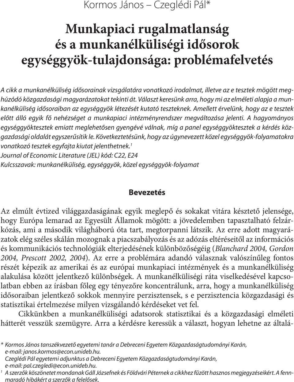 Választ keresünk arra, hogy mi az elméleti alapja a munkanélküliség idősoraiban az egységgyök létezését kutató teszteknek.