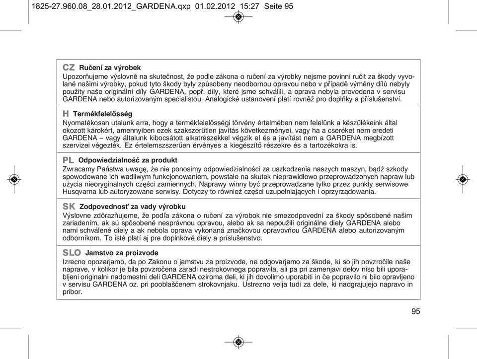 zpщsobeny neodbornou opravou nebo v pшнpadм vэmмny dнlщ nebyly pouћity naљe originбlnн dнly GARDENA, popш.