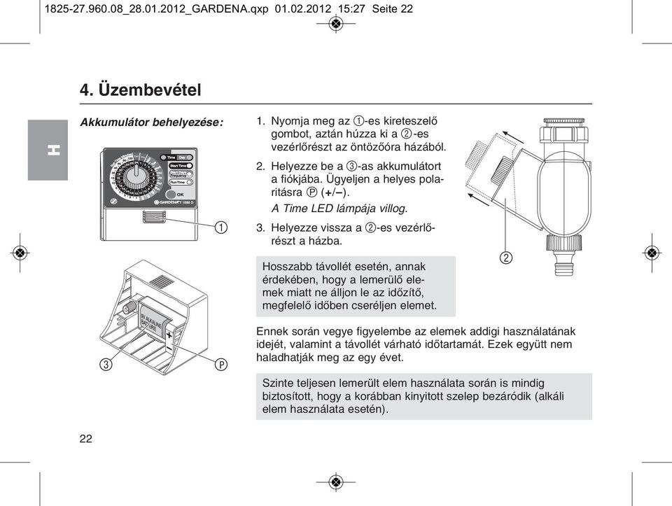 A Time LED lámpája villog. 3. elyezze vissza a 2-es vezйrlхrйszt a hбzba.