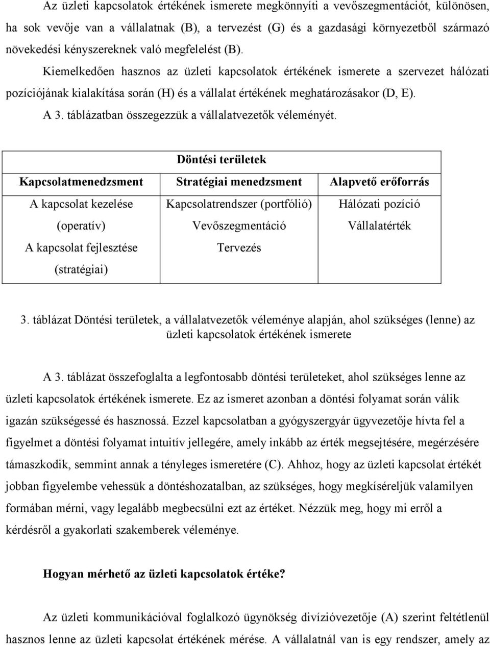 táblázatban összegezzük a vállalatvezetők véleményét.