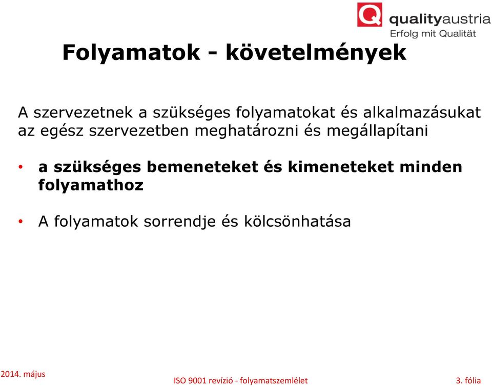 szükséges bemeneteket és kimeneteket minden folyamathoz A folyamatok