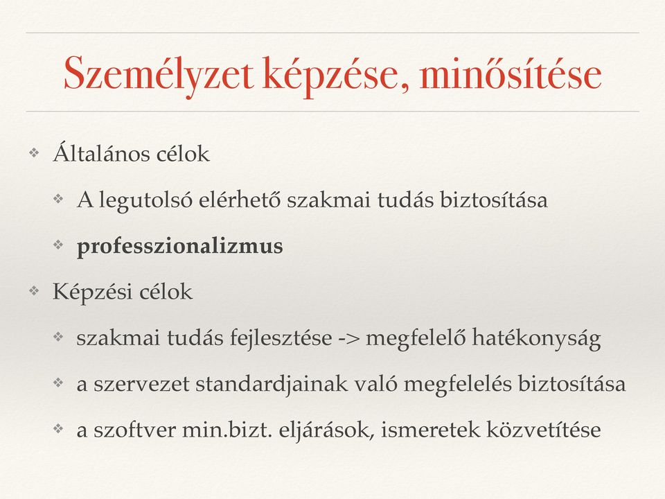 tudás fejlesztése -> megfelelő hatékonyság a szervezet standardjainak