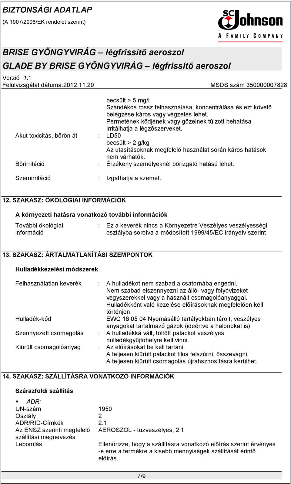 Szemirritáció Izgathatja a szemet. 12.