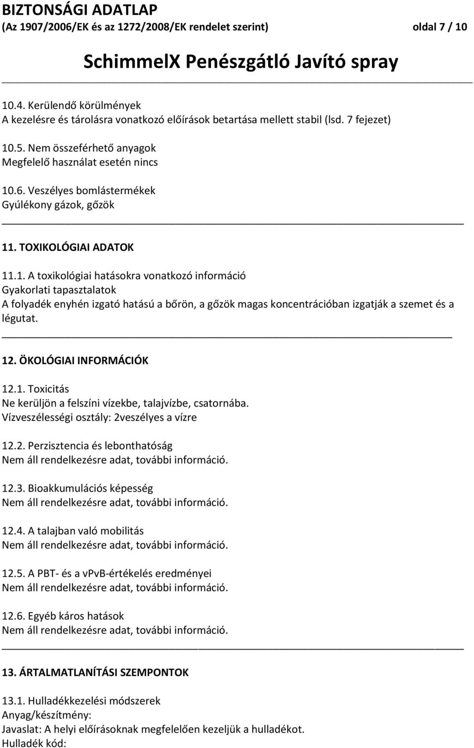 .6. Veszélyes bomlástermékek Gyúlékony gázok, gőzök 11