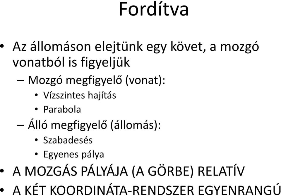 Parabola Álló megfigyelő (állomás): Szabadesés Egyenes pálya A