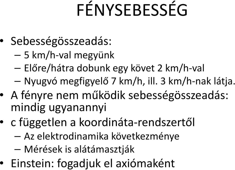 A fényre nem működik sebességösszeadás: mindig ugyanannyi c független a