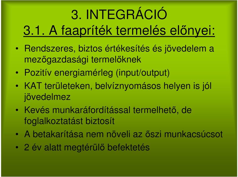 termelőknek Pozitív energiamérleg (input/output) KAT területeken, belvíznyomásos helyen