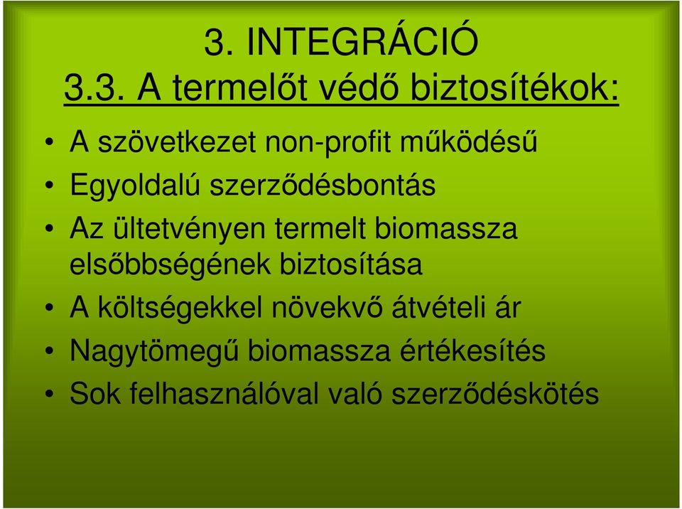 biomassza elsőbbségének biztosítása A költségekkel növekvő átvételi