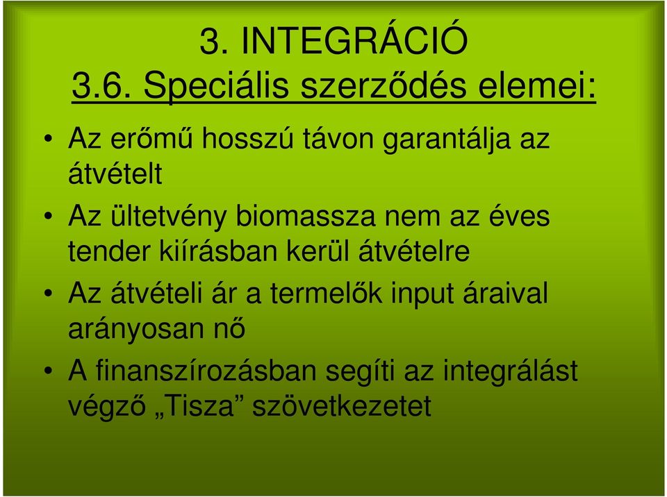 átvételt Az ültetvény biomassza nem az éves tender kiírásban kerül