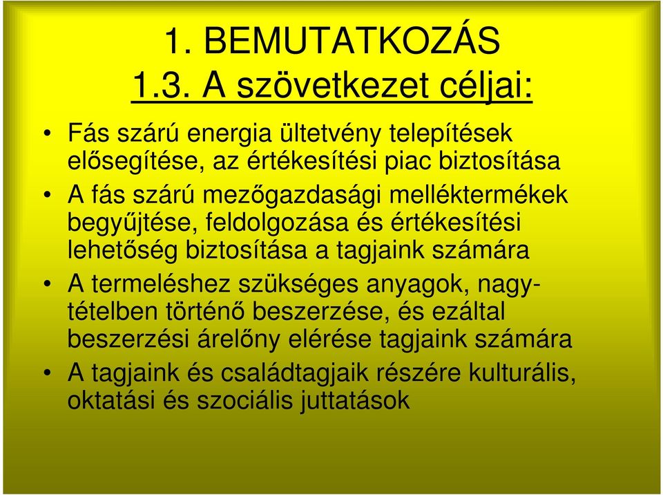 szárú mezőgazdasági melléktermékek begyűjtése, feldolgozása és értékesítési lehetőség biztosítása a tagjaink